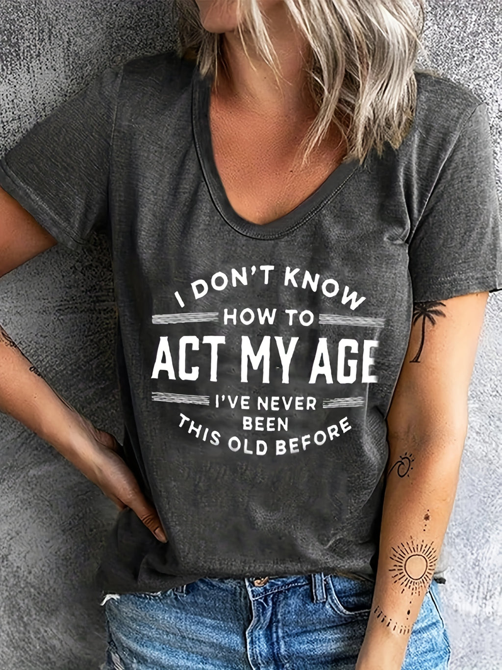 Funny Graphic Tee "I Don't Know How to Act My Age" Women's Crew Neck Short Sleeve T-Shirt - Casual Novelty Quote Shirt Soft Stretch Knit